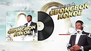 Evangeliste Elisée  GBONGBON KOKOE Audio officiel [upl. by Enetsuj]