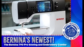 The Bernina 790 Pro Sewing and Embroidery Machine Overview [upl. by Byrom]