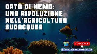 Orto di Nemo Una Rivoluzione nellAgricoltura Subacquea [upl. by Gustafsson773]