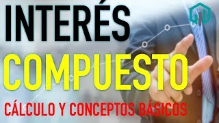 INTERÉS COMPUESTO  Matemáticas Financieras  Cálculo y conceptos básicos  Finanzas [upl. by Kuster756]