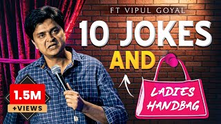 10 JOKES amp LADIES HANDBAG  VIPUL GOYAL STANDUP COMEDY [upl. by Annoik]