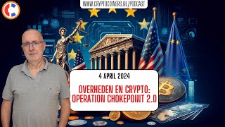 Podcast  4 april 2024 Bitcoin en crypto  Overheden en crypto Operation ChokePoint 20 [upl. by Adin]