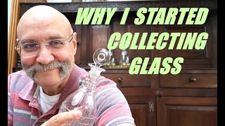 Why I Started Collecting Glass [upl. by Irbmac219]