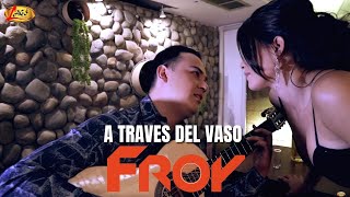 Froy  A Través Del Vaso Video Oficial [upl. by Gimpel]