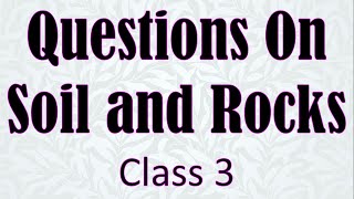 Class 3 Science Soil Questions On Soils and Rocks Class3 soil and Rocks CBSE Science Soil Grade 3 [upl. by Blanchette]