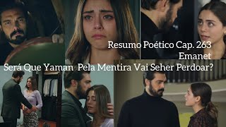 Resumo Poético Cap 263 da Novela Emanet Será Que Yaman Vai Realmente Seher Perdoar [upl. by Pellikka870]