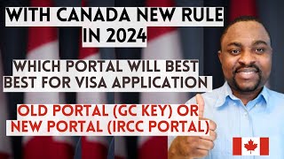 Old GCKey Portal vs New IRCC Portal Which Will Be Better to Apply for Canada Study Permit in 2024 [upl. by Atikat]