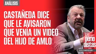 Análisis ¬ Castañeda dice que le avisaron que venía un video del hijo de AMLO [upl. by Lirbij]