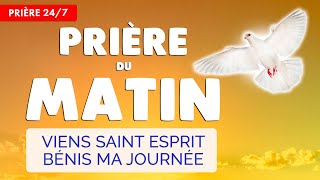 🔴 PRIÈRE du MATIN au SAINT ESPRIT 🙏 Viens Esprit Saint Bénis ce Matin  247 [upl. by Flo]