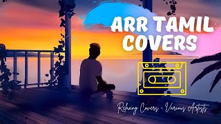 AR RAHMAN COVER SONGS COLLECTIONS  VARIOUS ARTISTS  1 HR MIX  RELAXING COVERS [upl. by Drofnelg]