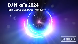 DJ Nikaia 2024 Retro Mashup 05  TOP Dance Club from May 2014  Memories [upl. by Neelyad572]