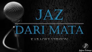 Jaz  Dari Mata Karaoke Version [upl. by Dru605]