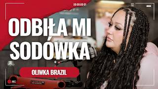 Oliwka Brazil odbiła mi sodówka [upl. by Aleekahs]