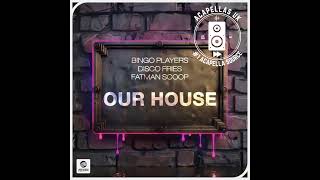 Bingo Players Disco Fries Fatman Scoop  Our House Extended Mix Studio Acapella amp Instrumental [upl. by Mellisent]