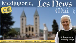 Audio Les nouvelles de Medjugorje mai 2024 par soeur Emmanuel Maillard [upl. by Sophi]