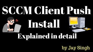 Part 12  SCCM Client Push install in detail [upl. by Pinelli]