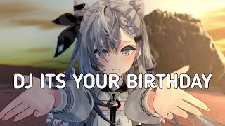 DJ ITS YOUR BIRTHDAY SLOWED REVERB [upl. by Bee]