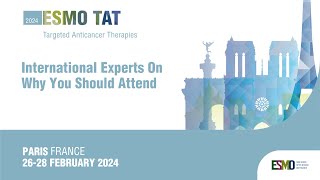 ESMO Targeted Anticancer Therapies Congress 2024 Global Experts On Why You Should Secure Your Seat [upl. by Teerprug]