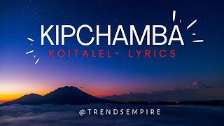 KOITALEL ARAP SAMOEI LYRICS  KIPCHAMBA [upl. by Yelsgnik]