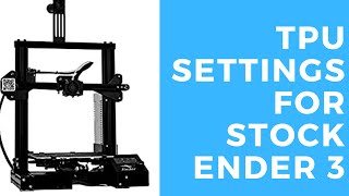 TPU Filament Settings for Stock Ender 3 [upl. by Moorefield]