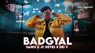 BADGYAL  SAIKO JC REYES DEI V  Letra  Lyric [upl. by Nudnarb]