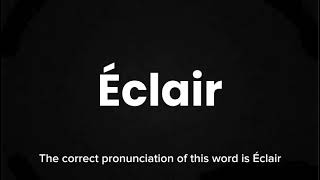 How to Pronounce Éclair Correctly  English Pronunciation Guide [upl. by Siulesoj673]