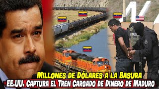 ¡Millones de Dólares a la Basura ¡EEUU Captura el Tren Cargado de Dinero de Maduro [upl. by Madox]