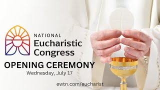 LIVE 2024 National Eucharistic Congress  Opening Ceremony  July 17 2024 [upl. by Combes]