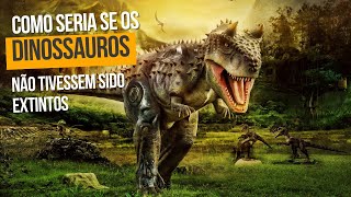 E se os DINOSSAUROS ainda estivessem vivos DESCUBRA como seria o MUNDO [upl. by Annayt22]