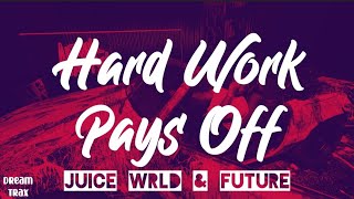 Future Juice WRLD  Hard Work Pays Off Lyrics [upl. by Nnylanna725]