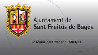 14032024  Ple Municipal Ordinari  Ajuntament de Sant Fruitós de Bages [upl. by Sylas580]