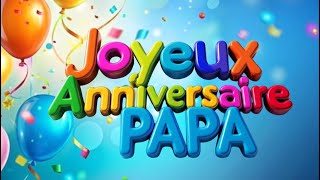 Joyeux anniversaire Mon Papa Adoré [upl. by Aranahs]