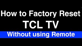 How to Factory Reset TCL TV without Remote [upl. by Groome]