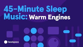 45Minute Deep Sleep Music for Relaxing and Falling Asleep Warm Engines [upl. by Etsirhc]