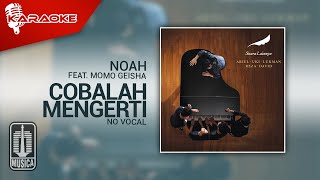 NOAH Feat Momo GEISHA  Cobalah Mengerti Official Karaoke Video  No Vocal [upl. by Araes]