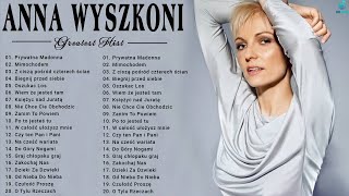 Najlepsze Piosenki Anna Wyszkoni  Anna Wyszkoni Najlepsze Składanka  Ania Wyszkoni Greatest Hits [upl. by Wrennie]