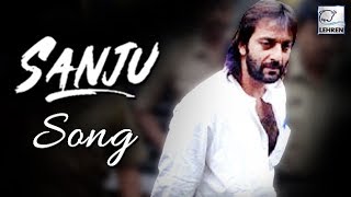 Sanju Songs  Bollywood Popular Hindi Songs  Latest Songs  Hits Of Sanju Baba HD [upl. by Mohorva]