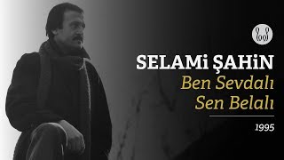 Selami Şahin  Ben Sevdalı Sen Belalı Official Audio [upl. by Calypso]