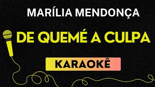 KARAOKÊ DE QUEM É A CULPA  MARÍLIA MENDONÇA [upl. by Marcelo507]