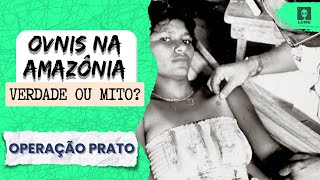 Luzes na Amazônia  A História Secreta da Operação Prato [upl. by Skippie322]