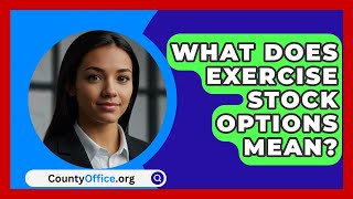 What Does Exercise Stock Options Mean  CountyOfficeorg [upl. by Enyalaj]