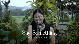 Say Something  A Great Big World and Christina Aguilera  Raya Cover [upl. by Laehcim]