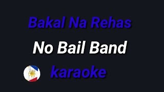 Bakal Na Rehas No Bail Band karaoke [upl. by Elysee771]