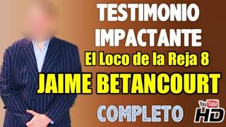 El loco de la reja 8 Jaime Betancourt  Testimonio y Reflexión [upl. by Octavia]