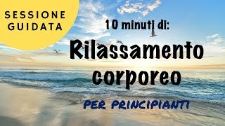 Rilassamento guidato di 10 minuti per principianti [upl. by Nami]