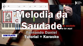 Melodia da Saudade Fernando Daniel Karaoke Letra Notas Flauta Acordes Guitarra Cifra Piano CVG [upl. by Casie]