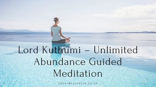 13 Lord Kuthumi – Unlimited Abundance Guided Meditation [upl. by Aninotna]