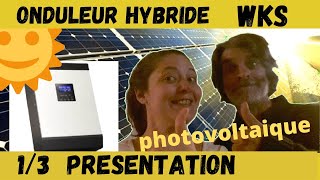 Onduleur hybride WKS  présentation du convertisseur  chargeur solaire Photovoltaique [upl. by Sina]