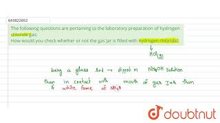 The following questions are pertaining to the laboratory preparation of hydrogen chloride gas H [upl. by Reedy762]