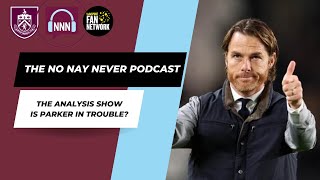 Is Scott Parker in Trouble at Burnley [upl. by Nisa597]